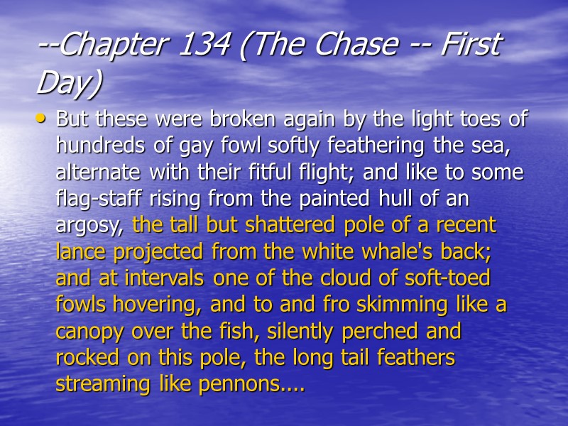 --Chapter 134 (The Chase -- First Day)  But these were broken again by